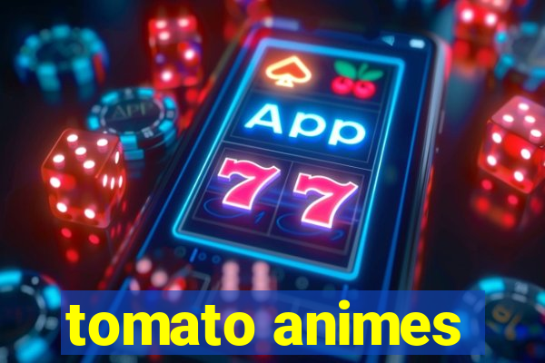 tomato animes